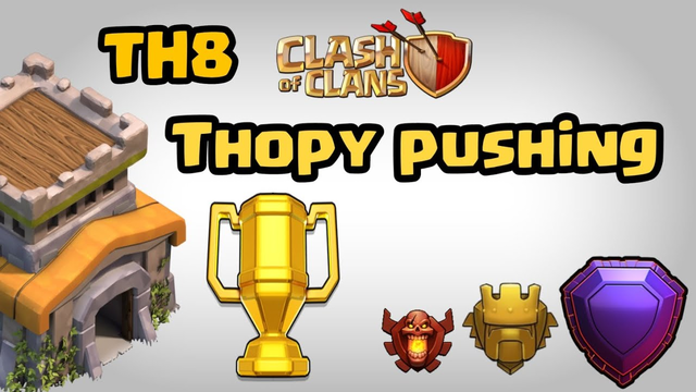 TH8 Thopy Pushing clash of clans