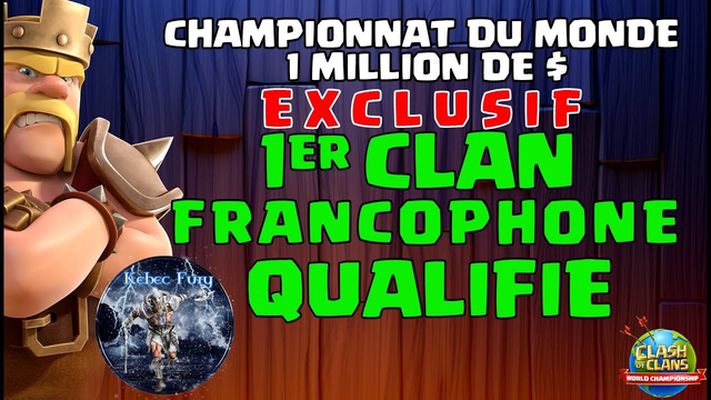 EXCLUSIF PREMIER CLAN FRANCOPHONE QUALIFIE CHAMPIONNAT DU MONDE 1 MILLION $ -  CLASH OF CLANS