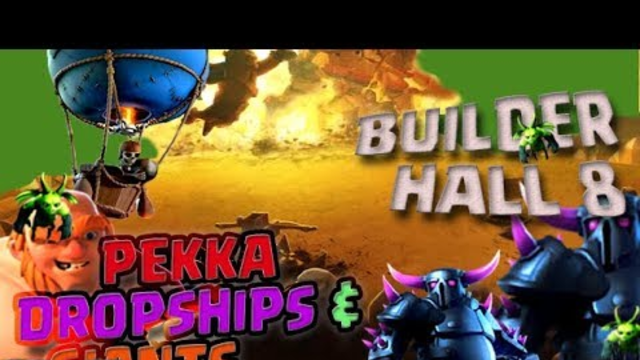 DROPSHIPS / GIANTS & PEKKA ATTACKS, BUILDER HALL 8- Clash of Clans
