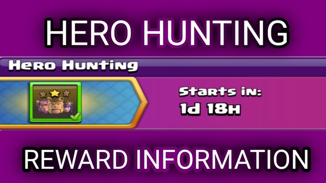 UPCOMING EVENT HERO HUNTING REWARD INFORMATION 2019 COC 100 % RIGHT