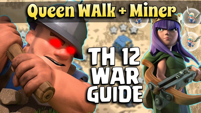 Queen Walk + Miner = Unstoppable Insane | TH12 WAR GUIDE | Clash Of Clans