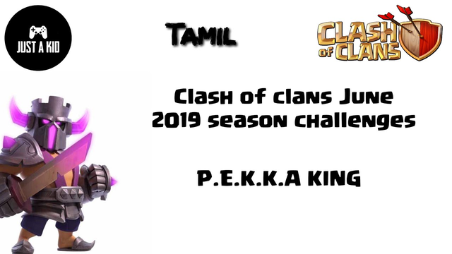 P.E.K.K.A King is coming | Clash of clans June 2019 season challenges | Tamil | JUST A KID