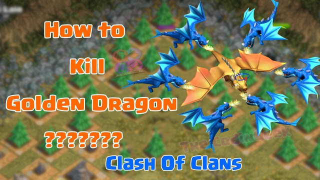 How To Kill Golden Dragon || Immortal Dragon god || Clash Of Clans