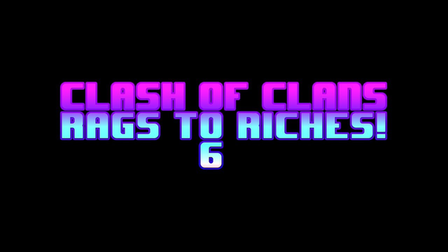 Clash of Clans: Rags to Riches #6: Getting ready for Town Hall 4!!