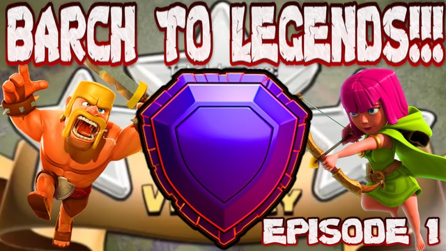 THE PUSH TO LEGEND LEAGUE BEGINS!!! BARCH TO LEGENDS EPISODE 1!!! - CLASH OF CLANS
