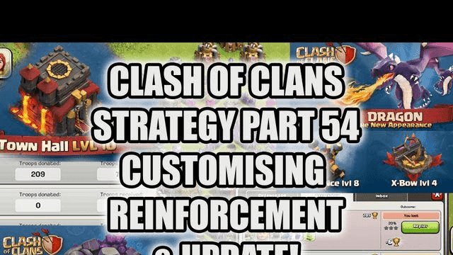 Clash of Clans Strategy -  part 54  Customising Reinforcement Troops, New Dragons, Xbow, Air Defense
