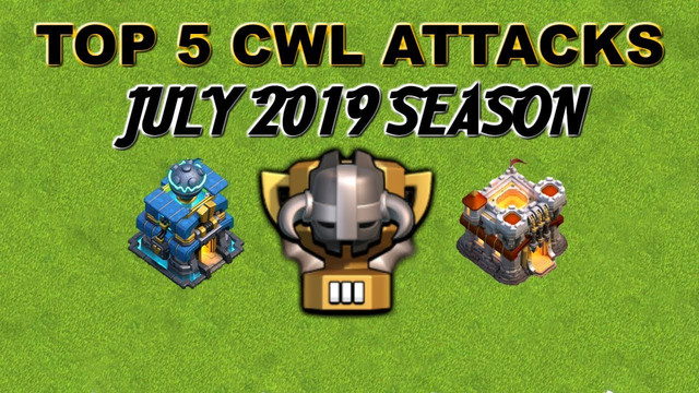 Top 5 CWL Attacks - July 2019 Season - Clash of Clans