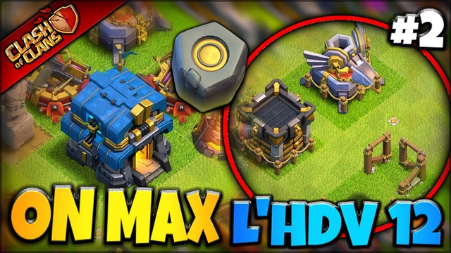 ON MAX L'HDV 12 ! Episode 2  ( Clash of Clans FR )