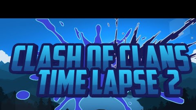 Clash of clans time lapse #2