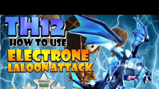 How to Use TH12 ELECTRONE LALOON Attack Strategy - Best TH12 Attack Strategies in Clash of Clans