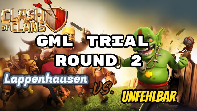 Clash of Clans GML Trial Round 2 - Lappenhausen vs. UNFEHLBAR