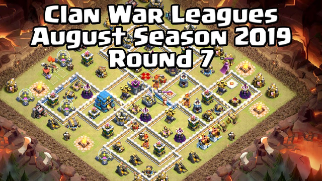 Clan War Leagues - August Season 2019 - Round 7 - Clash of Clans