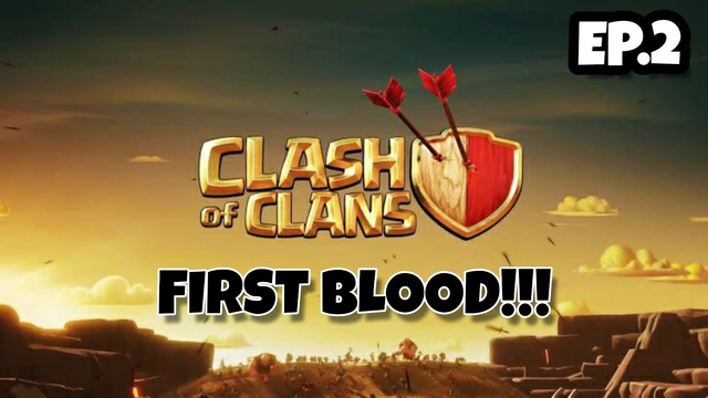 FIRST BLOOD!!! | CLASH OF CLANS | EPISODE 2.