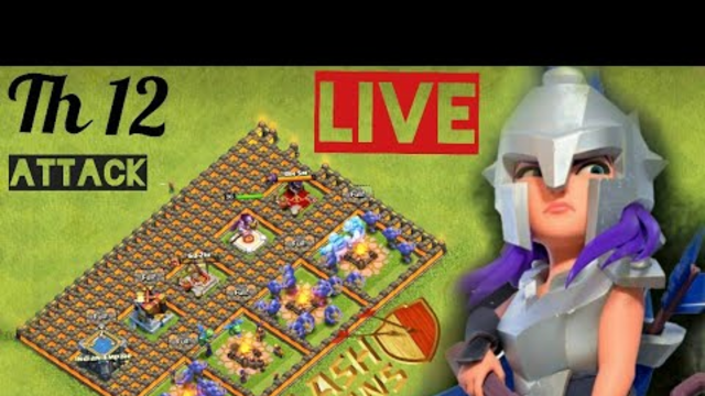 Th12 Live Attack  - Clash of Clans