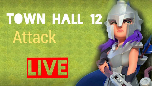 Th12 Live Attack  - Clash of Clans