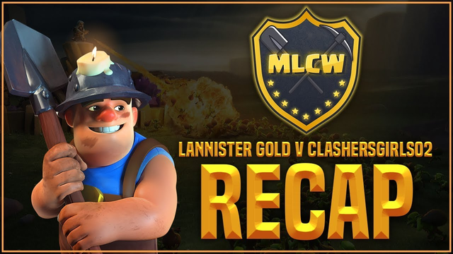 MLCW Season 9 Recap | Lannister Gold V ClashersGirls02 | Clash of Clans