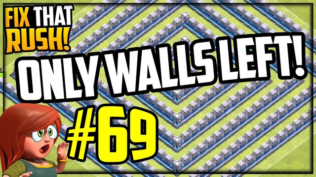 OMG! Only Walls Left! Clash of Clans Fix That Rush Episode #69