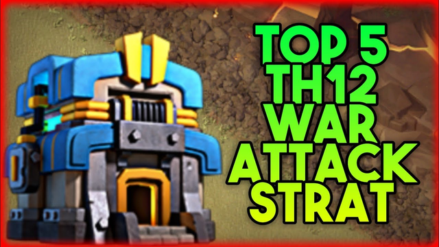 Top 5 Th12 War Attack Strategies in Clash of Clans