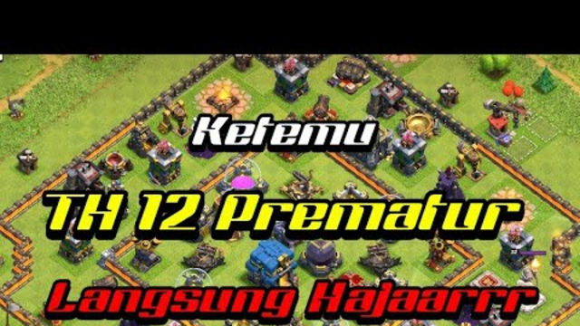 Ketemu TH 12 Prematur Langsung Hajaarrr // COC Clash Of Clans Indonesia