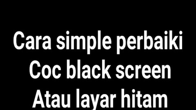 Solusi Coc black screen/ layar Hitam mudah