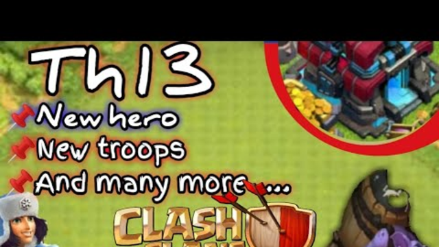 What will be come with TH13 ?? -Clash of clans