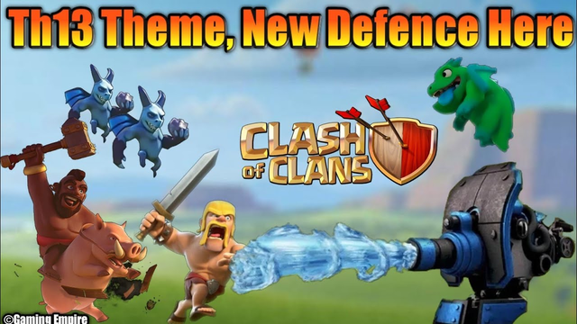 COC TH13 THEME, NEW DEFENCE INFORMATION IS HERE - COC TH13 COLOR, TH13 NEW DEFENCE - CLASH OF CLANS