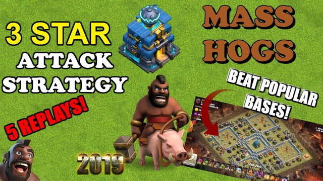 Th12 3 Star Attack Strategy - Mass Hogs (5 Replays!) - Clash of Clans 2019