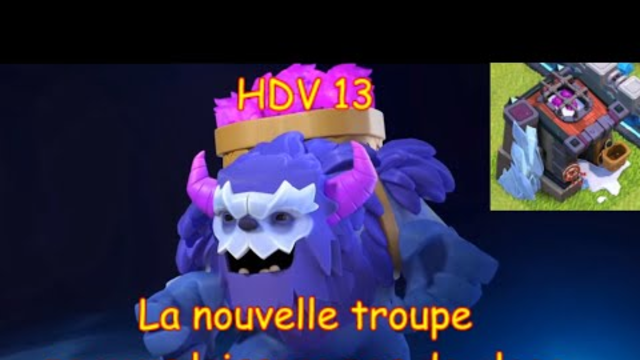 HDV 13 - La nouvelle troupe - Sneak peek #4 - Clash of clans