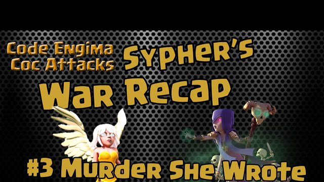Clash of Clans - Sypher's War Recap: #3 Murder She Wrote