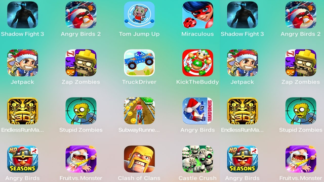 Shadow Fight 3,Angry Birds,Tom Jump Up,Clash Of Clans,Kick The Buddy,Stupid Zombies....