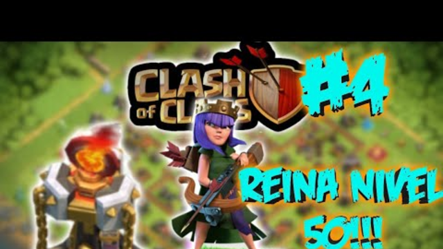 Clash Of Clans #4 Por fin reina a nivel 50!!