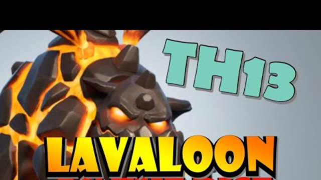 PREPARE FOR THE RETURN OF TH13 LAVALOON! Best TH13 Attack Strategies in Clash of Clans