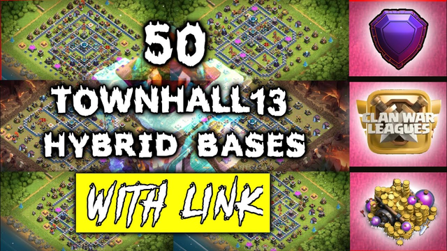 50 UNIQUE TOWNHALL 13 HYBRID BASES WITH LINKS CLASH OF CLANS 2020 WAR,CWL,FARM BASE,PUSH BASE